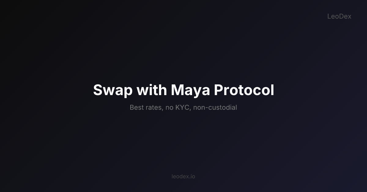 Maya Protocol Swap on LeoDex - No KYC, Best Rates